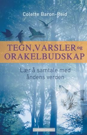 "Tegn, varsler og orakelbudskap - lær å samtale med åndens verden" av Colette Baron-Reid