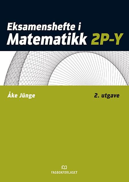 "Eksamenshefte i matematikk 2P-Y" av Åke Jünge