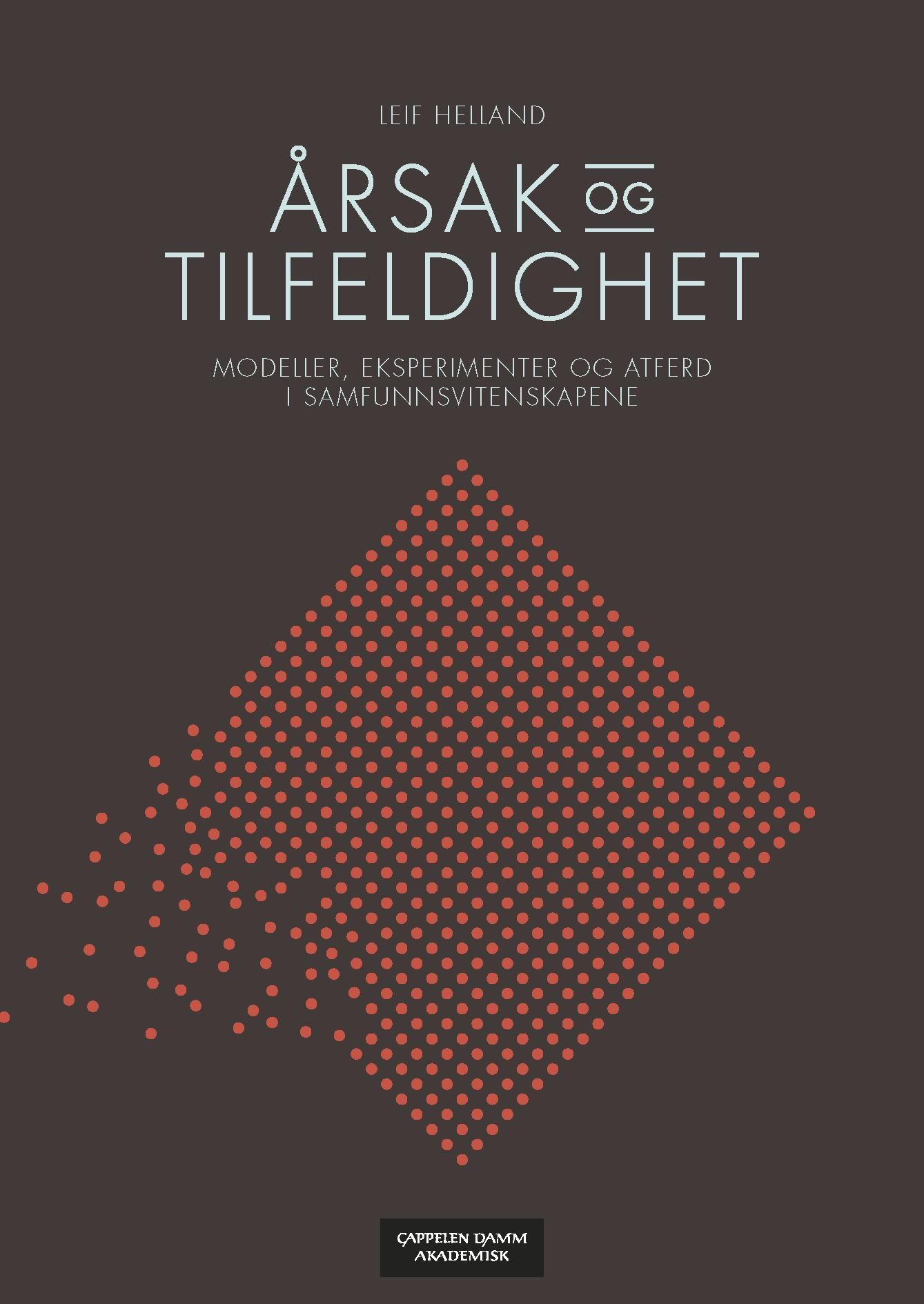 "Årsak og tilfeldighet - modeller, eksperimenter og atferd i samfunnsvitenskapene" av Leif Helland