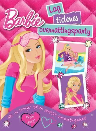 "Barbie - lag tidenes overnattingsparty  : alt du trenger til en perfekt overnattingsfest!" av Ann Kristin Hermundstad
