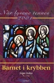 "Når lysene tennes 2001 - barnet i krybben" av Inger Holter