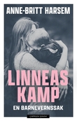 "Linneas kamp - en barnevernssak" av Anne-Britt Harsem