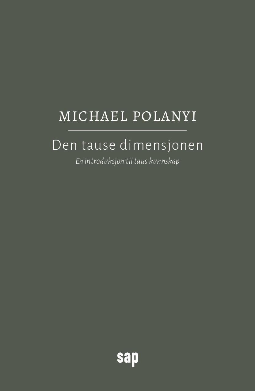 "Den tause dimensjonen - en innføring i taus kunnskap" av Michael Polanyi