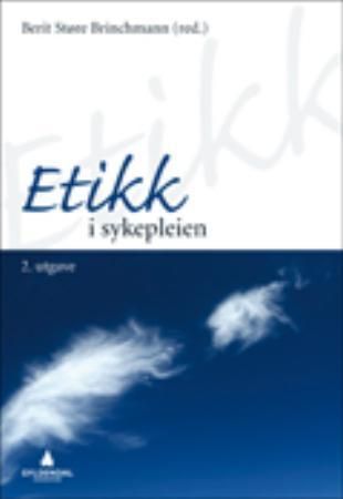 "Etikk i sykepleien" av Berit Støre Brinchmann