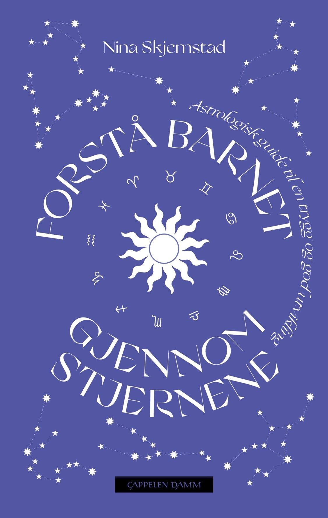 "Forstå barnet gjennom stjernene - en astrologisk guide til en trygg og god utvikling" av Nina Skjemstad