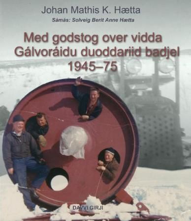 "Med godstog over vidda 1945-75" av Johan Mathis K. Hætta