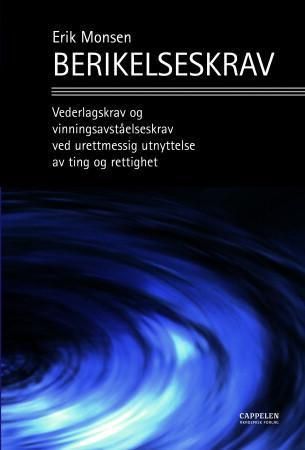 "Berikelseskrav - vederlagskrav og vinningsavståelseskrav" av Erik Monsen