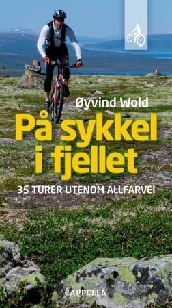 "På sykkel i fjellet - 35 turer utenom allfarvei" av Øyvind Wold