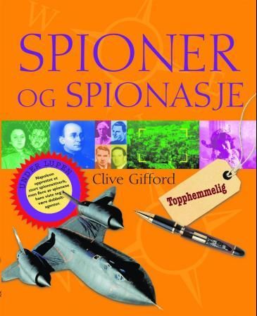 "Spioner og spionasje - topphemmelig" av Clive Gifford