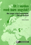 "Ut i verden med bare engelsk? - eller trenger vi flere fremmedspråk? - tysk som eksempel : prosjektrapport" av Godrun Gaarder