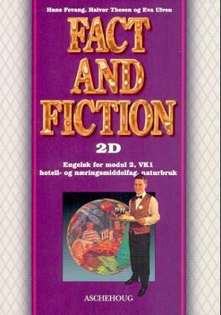 "Fact and fiction 2D - textbook : engelsk for naturbruk og hotell- og næringsmiddelfag, modul 2" av Hans Fevang