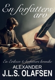 "En forfatters arv - en Eriksen og forfatters krønike" av Alexander J.L.S. Olafsen