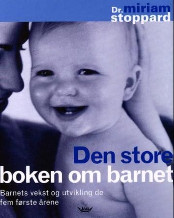 "Den store boken om barnet - barnets vekst og utvikling de fem første årene" av Miriam Stoppard