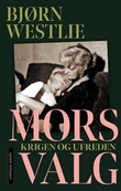 "Mors valg - krigen og ufreden" av Bjørn Westlie