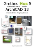 "Grethes hus 5 - øvelseshefte 5 av 6 : interiør : Archicad 13" av Ingolf Sundfør