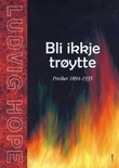 "Bli ikkje trøytte - preiker 1894-1935" av Ludvig Hope