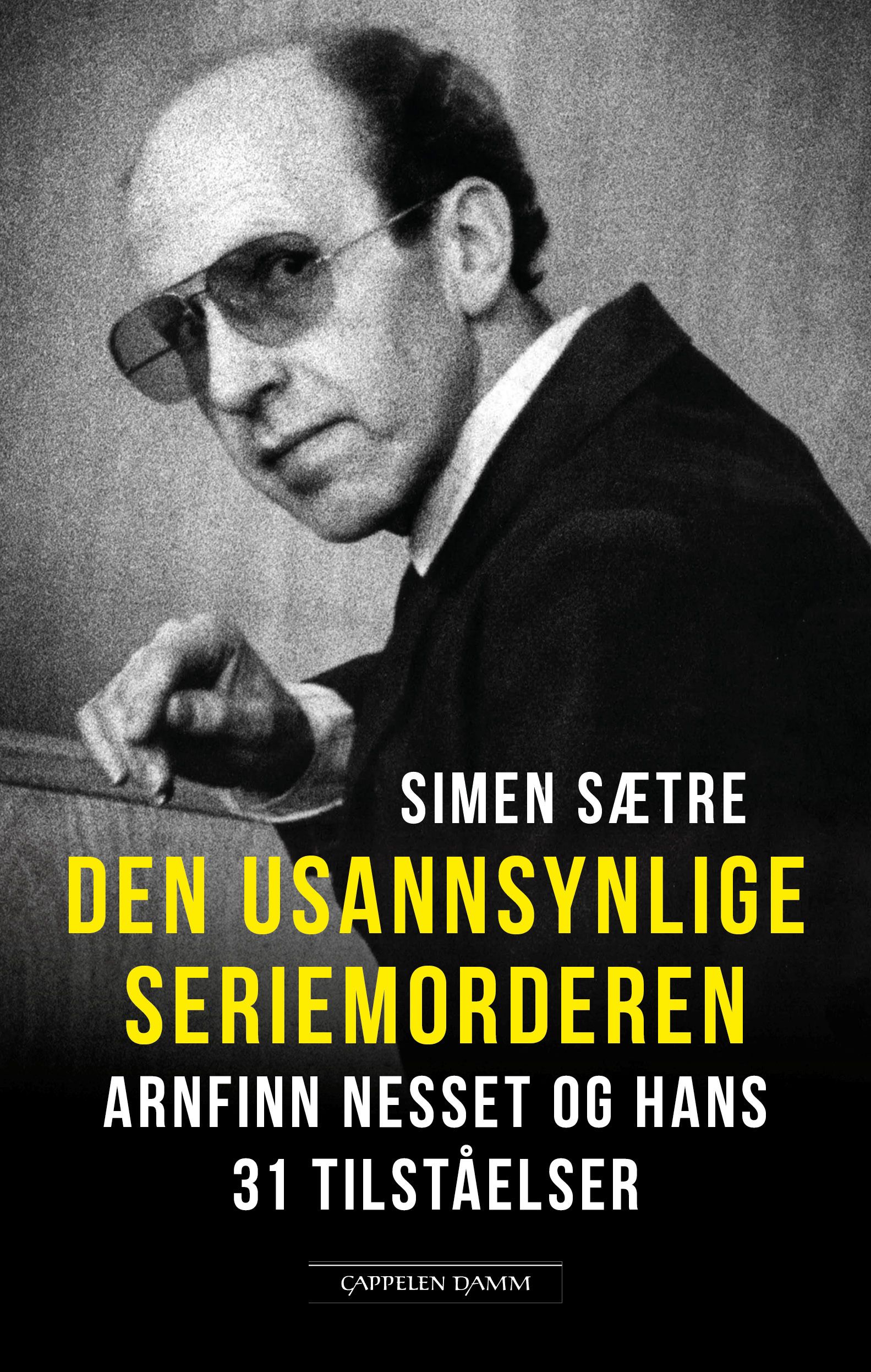 "Den usannsynlige seriemorderen - Arnfinn Nesset og hans 31 tilståelser" av Simen Sætre