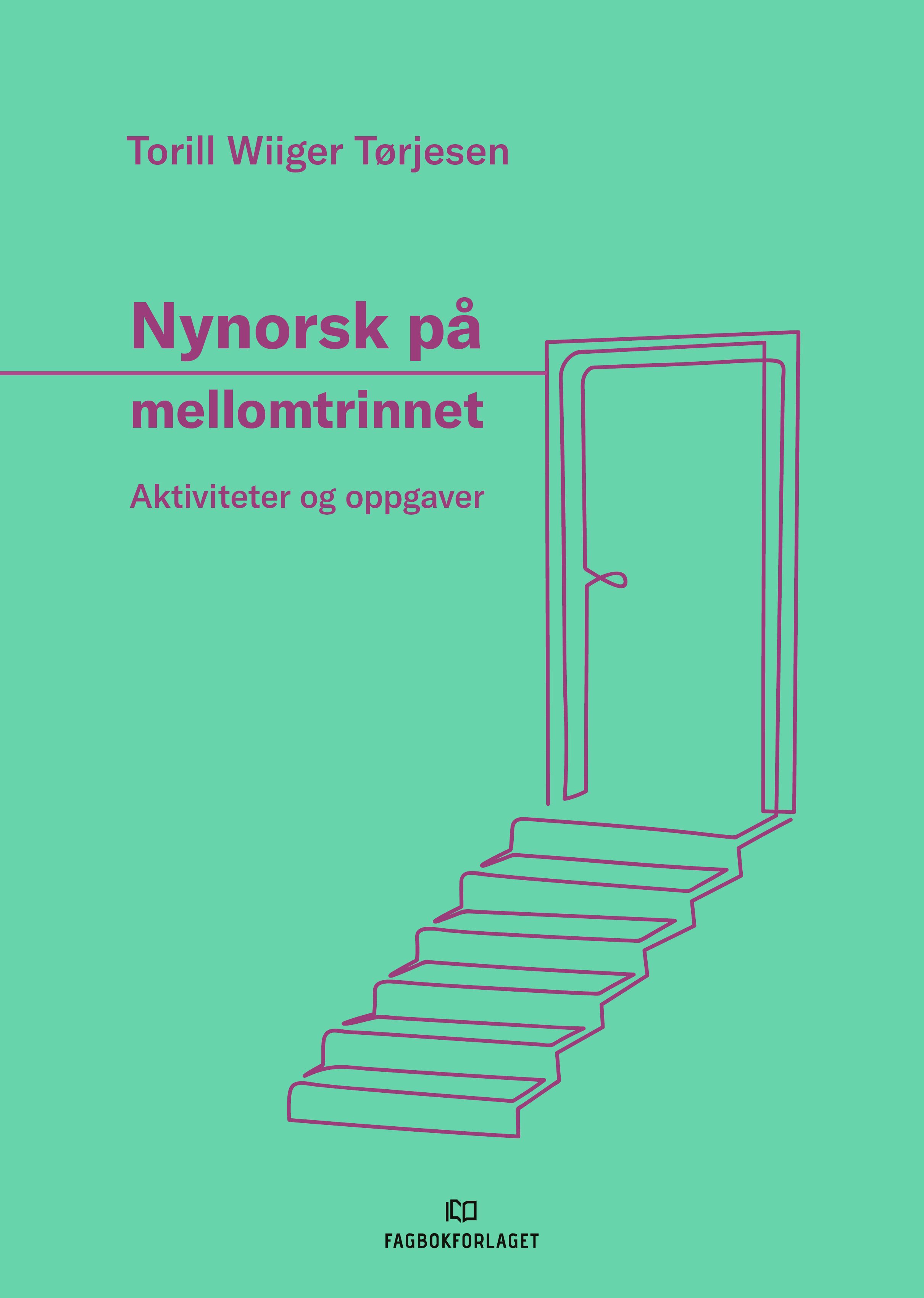 "Nynorsk på mellomtrinnet - aktiviteter og oppgaver" av Torill Wiiger Tørjesen
