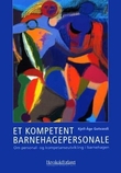 "Et kompetent barnehagepersonale - om personal- og kompetanseutvikling i barnehagen" av Kjell Aage Gotvassli