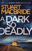 "A dark so deadly" av Stuart MacBride