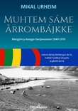 "Muhtem sáme årrombájkke - bierggim ja barggo Oarjjevuonan 1940-1970" av Mikal Urheim