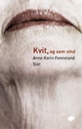 "Kvit, og som vind - dikt" av Anne Karin Fonneland