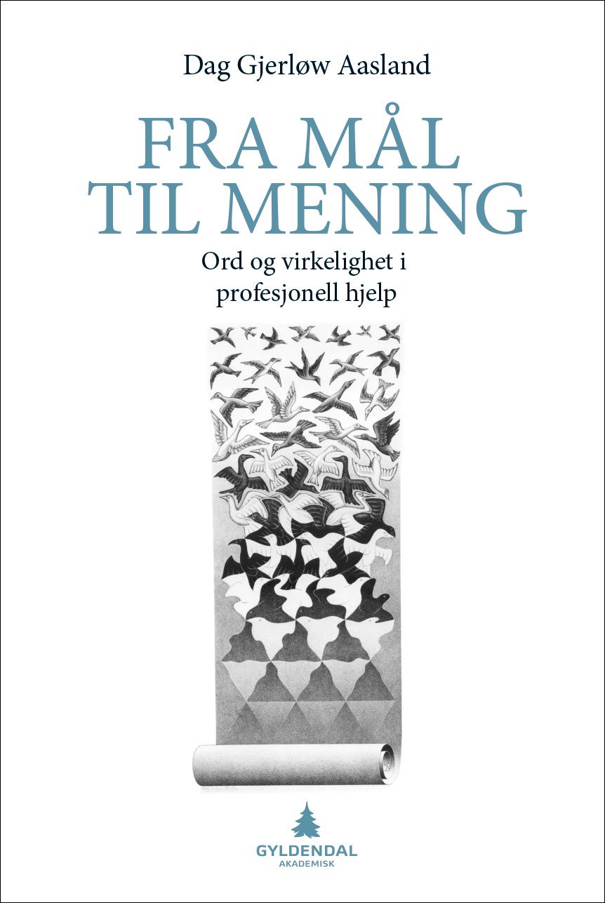 "Fra mål til mening - ord og virkelighet i profesjonell hjelp" av Dag Gjerløw Aasland