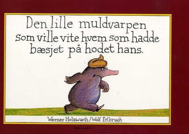 "Den lille muldvarpen som ville vite hvem som hadde bæsjet på hodet hans" av Werner Holzwarth