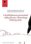 "I skriftkulturens grenseland - tidleg literacy i barnehage, fritid og skule" av Liv Ingrid Aske Håberg