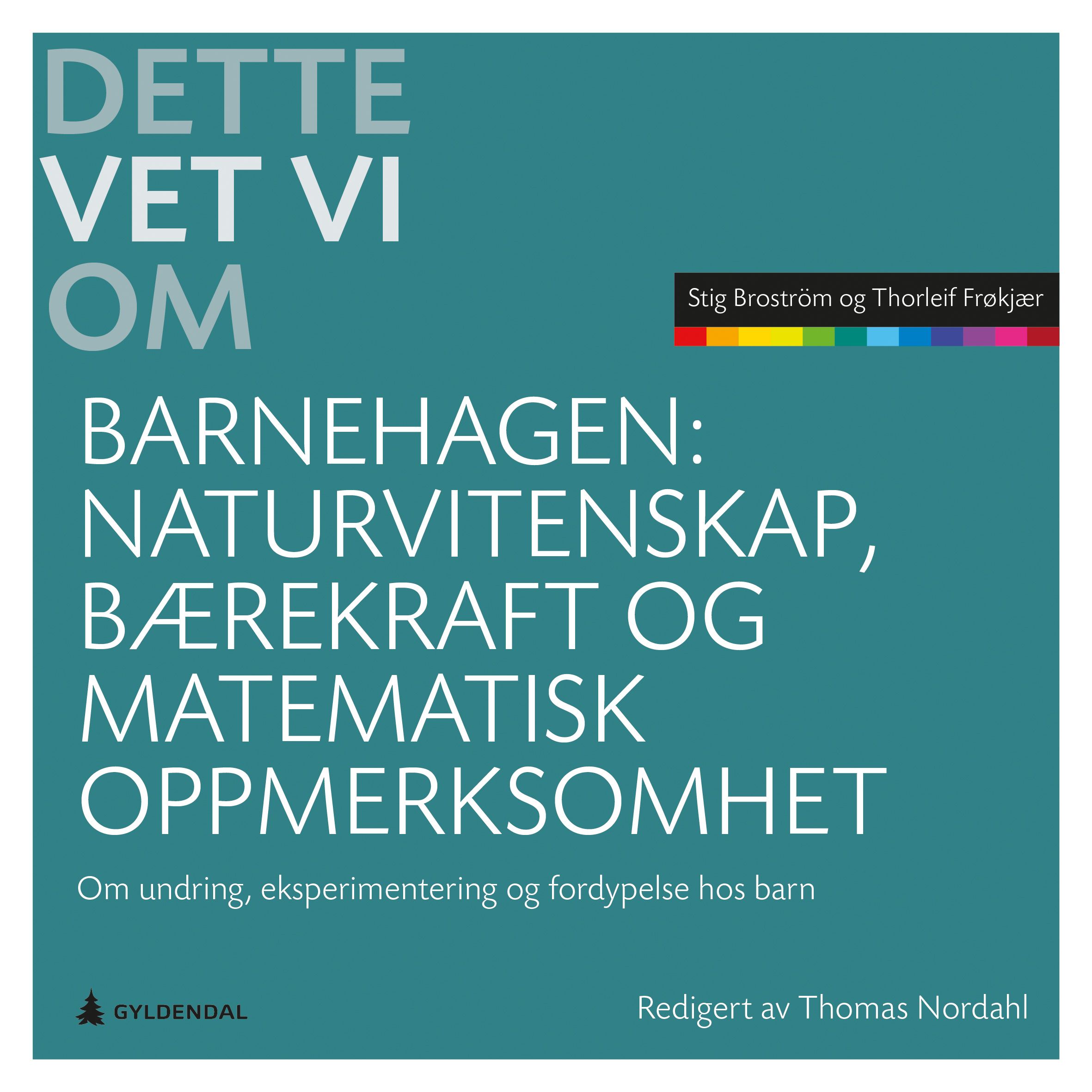 "Naturvitenskap, bærekraft og matematisk oppmerksomhet - om undring, eksperimentering og fordypelse hos barn" av Stig Broström