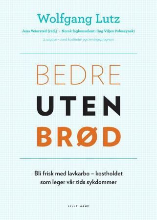 "Bedre uten brød - bli frisk med lavkarbo - kostholdet som leger vår tids sykdommer : med kosthold- og treningsprogram" av Wolfgang Lutz