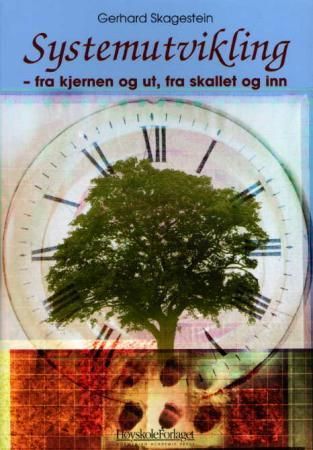 "Systemutvikling - fra kjernen og ut, fra skallet og inn" av Gerhard Skagestein