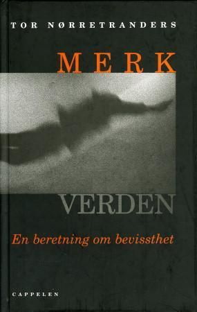 "Merk verden - En beretning om bevissthet" av Tor Nørretranders