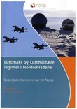 "Luftmakt og luftmilitære regimer i nordområdene - strategiske konsekvenser for Norge : delstudie 2" av Jacob Børresen