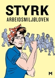 Omslagsbilde av Styrk arbeidsmiljøloven ; Baklengs inn i framtida : en tegneserie om arbeidsmiljølovens historie