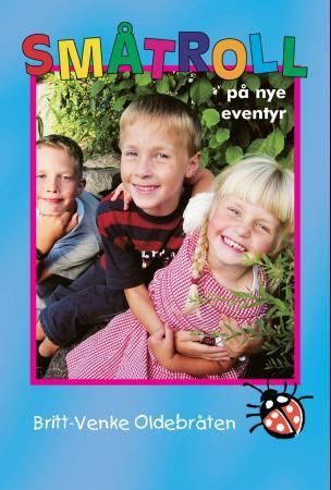 "Småtroll på nye eventyr - fortellinger for barn 4-8 år" av Britt-Venke Oldebråten