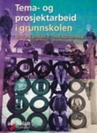 "Tema- og prosjektarbeid i grunnskolen - teori og praksis" av Theo Koritzinsky