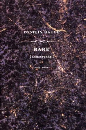 "Bare - lærestykke" av Øystein Hauge
