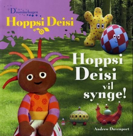 "Hoppsi Deisi - Hoppsi Deisi vil synge!" av Andrew Davenport