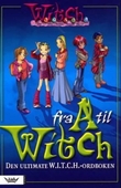 "Fra A til WITCH den ultimate W.I.T.C.H.-ordbok" av Kari Engen