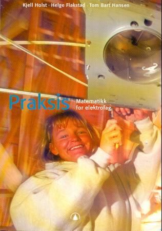 "Praksis - matematikk for elektrofag" av Kjell Holst