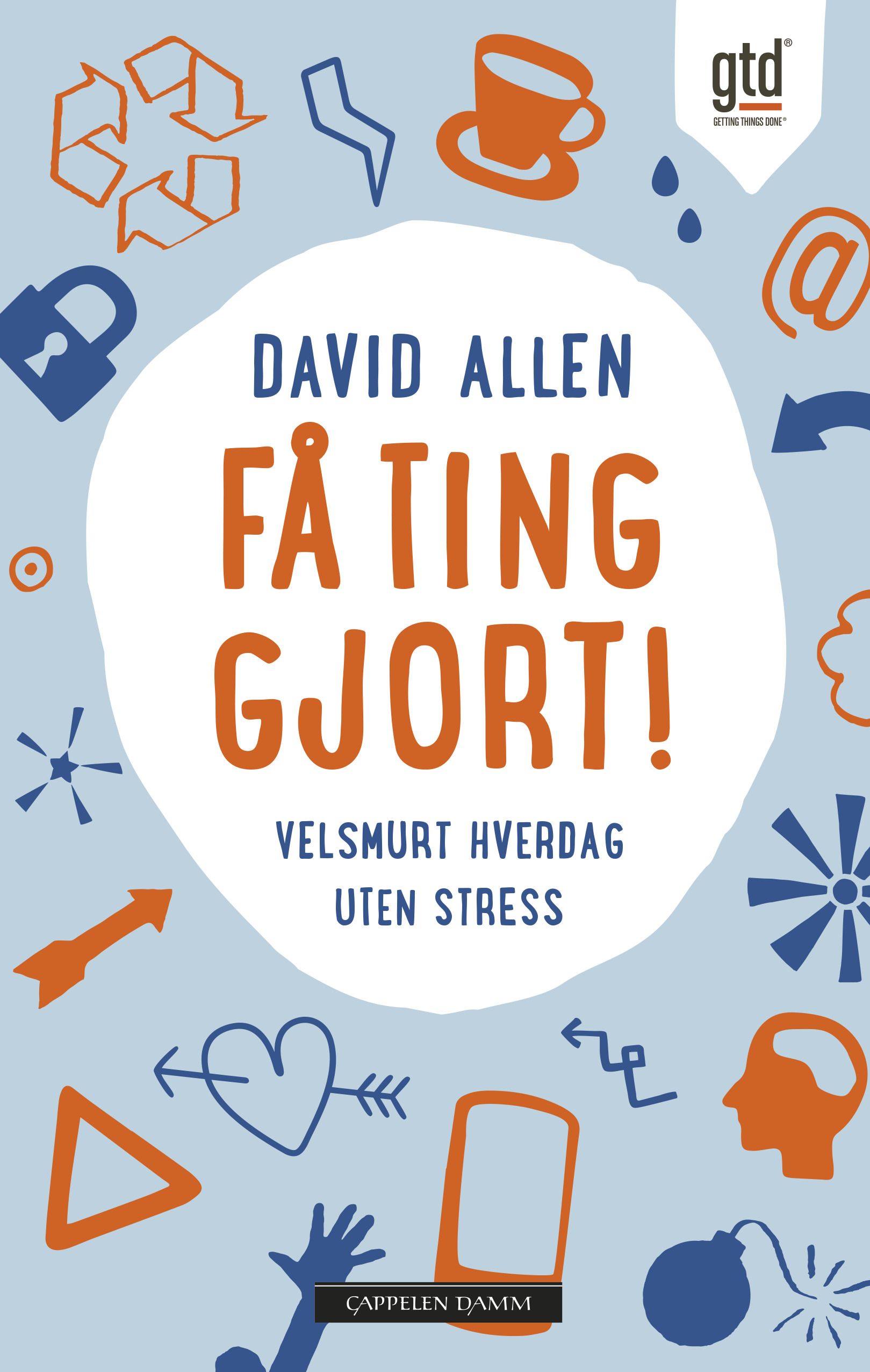 "Få ting gjort! - velsmurt hverdag uten stress" av David Allen