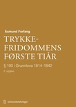 "Trykkefridommens første tiår - § 100 i Grunnlova 1814-1842" av Åsmund Forfang