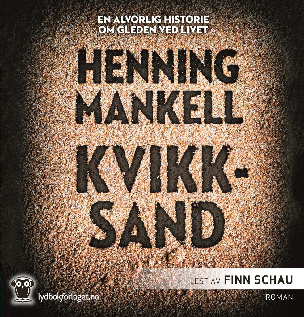 "Kvikksand - en alvorlig historie om gleden ved livet" av Henning Mankell