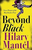 "Beyond Black - A Novel" av Hilary Mantel