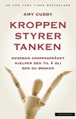 "Kroppen styrer tanken - hvordan kroppsspråket hjelper deg til å bli den du ønsker" av Amy Cuddy