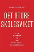 "Det store skolesviket - en diagnose og 18 forslag til forbedringer" av Karl-Eirik Kval