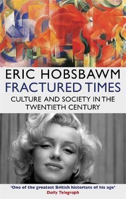 "Fractured times - culture and society in the twentieth century" av Eric Hobsbawm