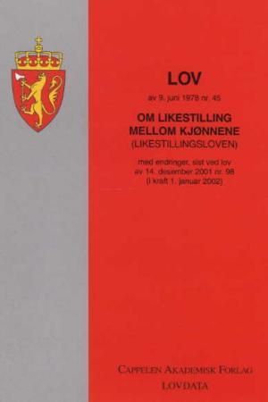 "Lov om likestilling mellom kjønnene (likestillingsloven) av 9. juni 1978 nr. 45 - med endringer, sist ved lov av 17. juni 2005 nr. 62 (i kraft 1. januar 2006)" av Norge