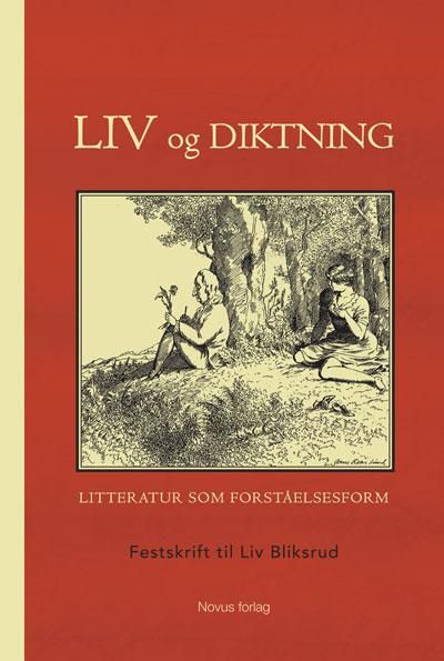 "Liv og diktning - litteratur som forståelsesform : festskrift til Liv Bliksrud" av Per Thomas Andersen